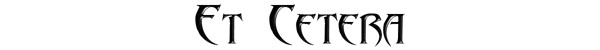 [ Et Cetera ]