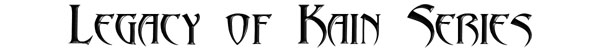 [ Legacy of Kain Series ]