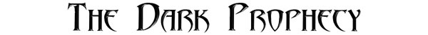 [ The Dark Prophecy ]